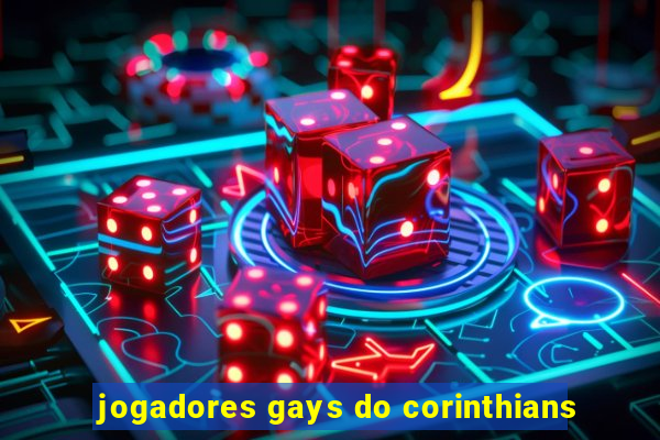 jogadores gays do corinthians